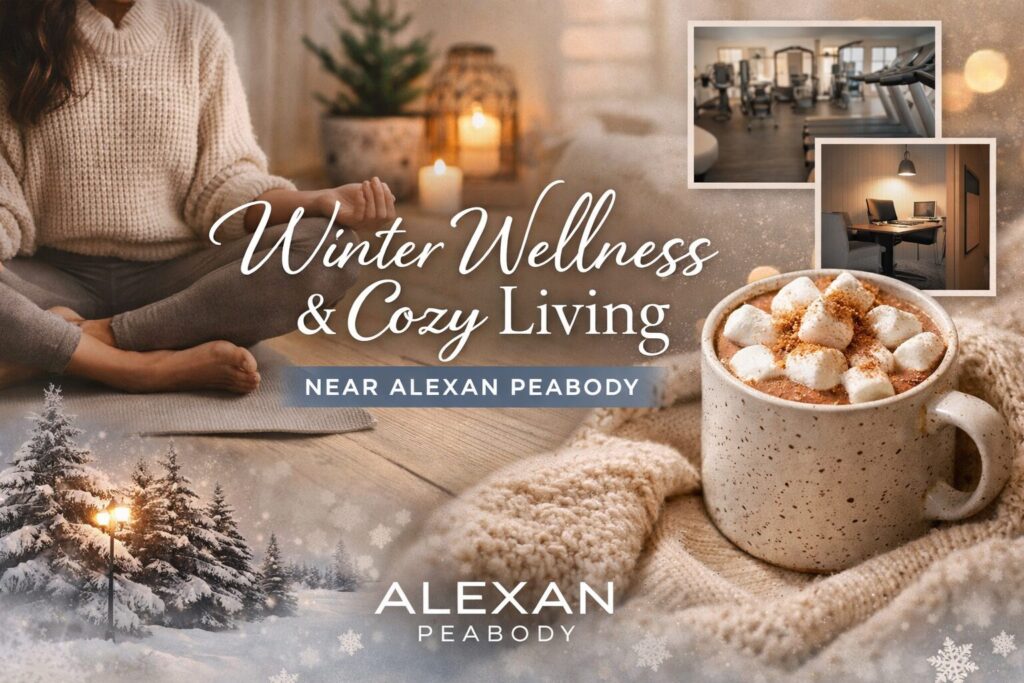 Winter Wellness and Cozy Living Near Alexan Peabody