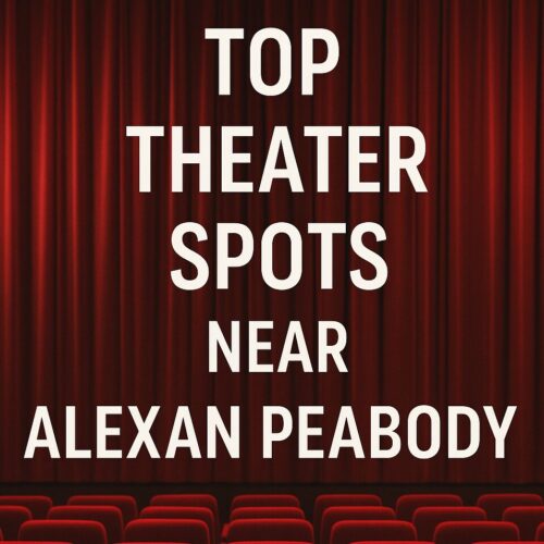 Top Theater Spots Near Alexan Peabody